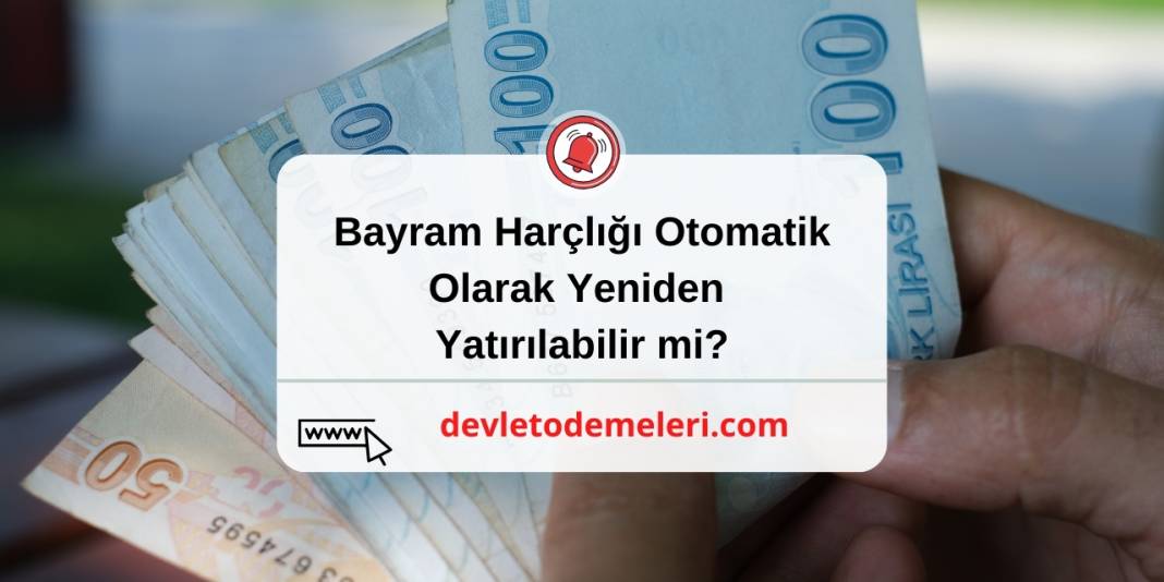 Bayram Harçlık Desteği Hesaplara Otomatik Yatacak Mı? Ne Zaman Yatırılacak? 2